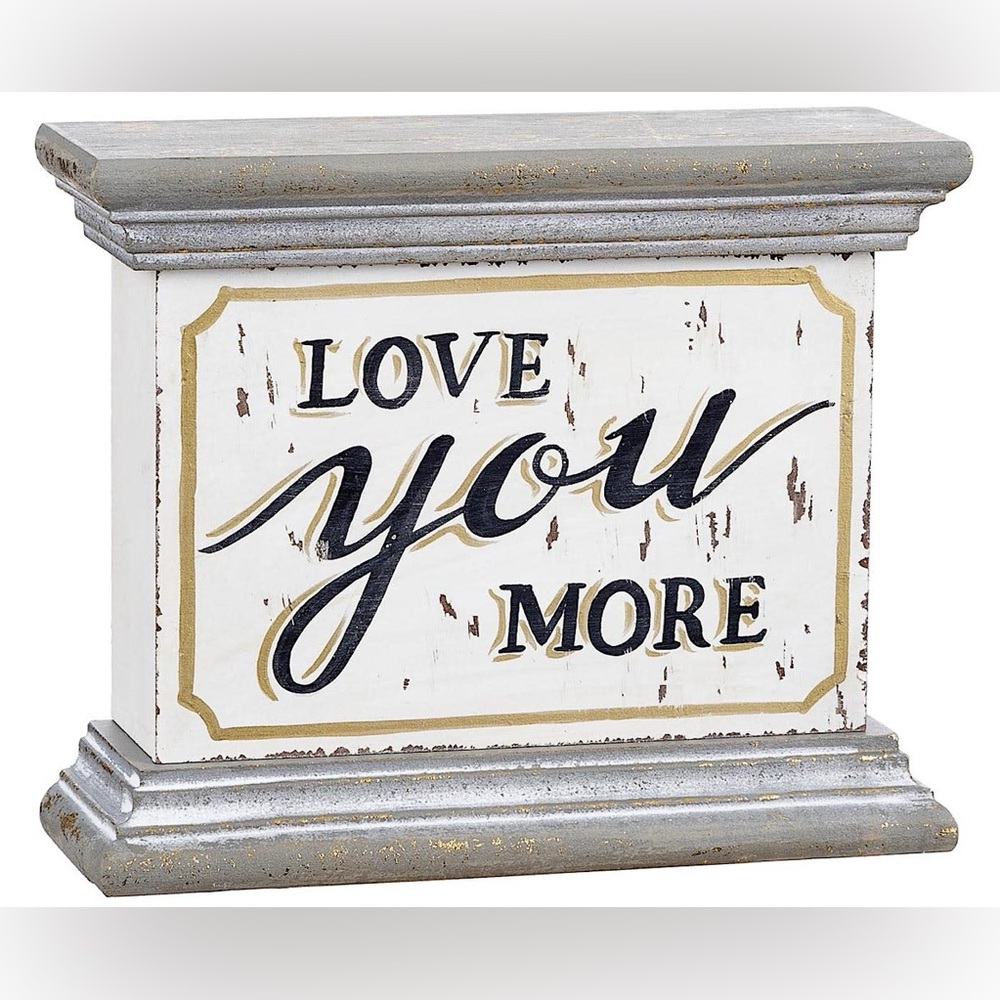 “ Love You More “ Decorative Piece
